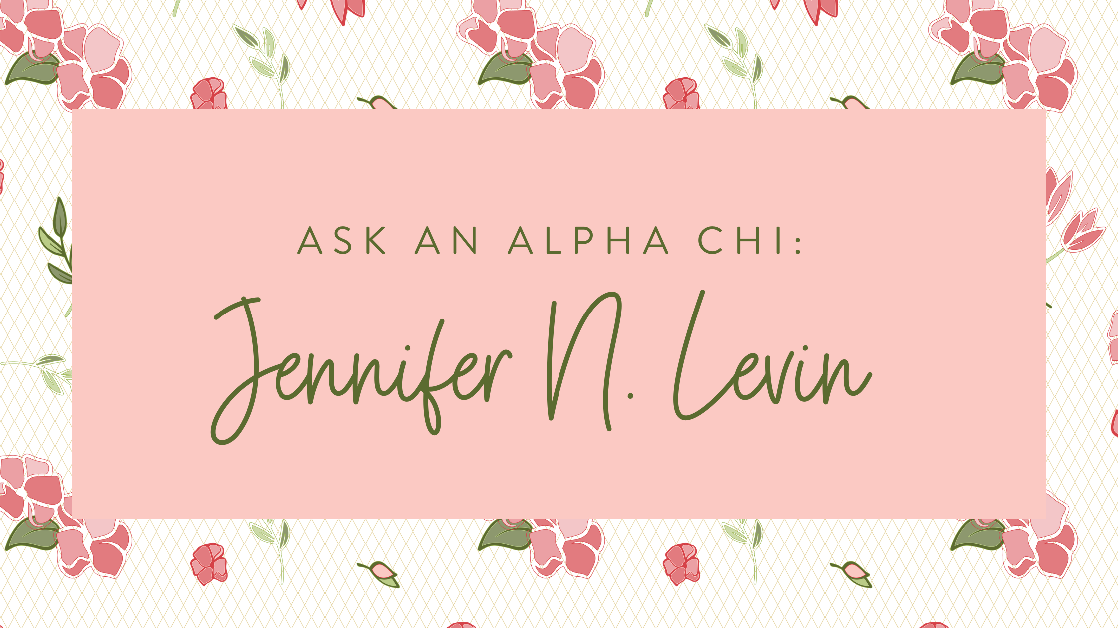 Ask an Alpha Chi: Jennifer N. Levin 