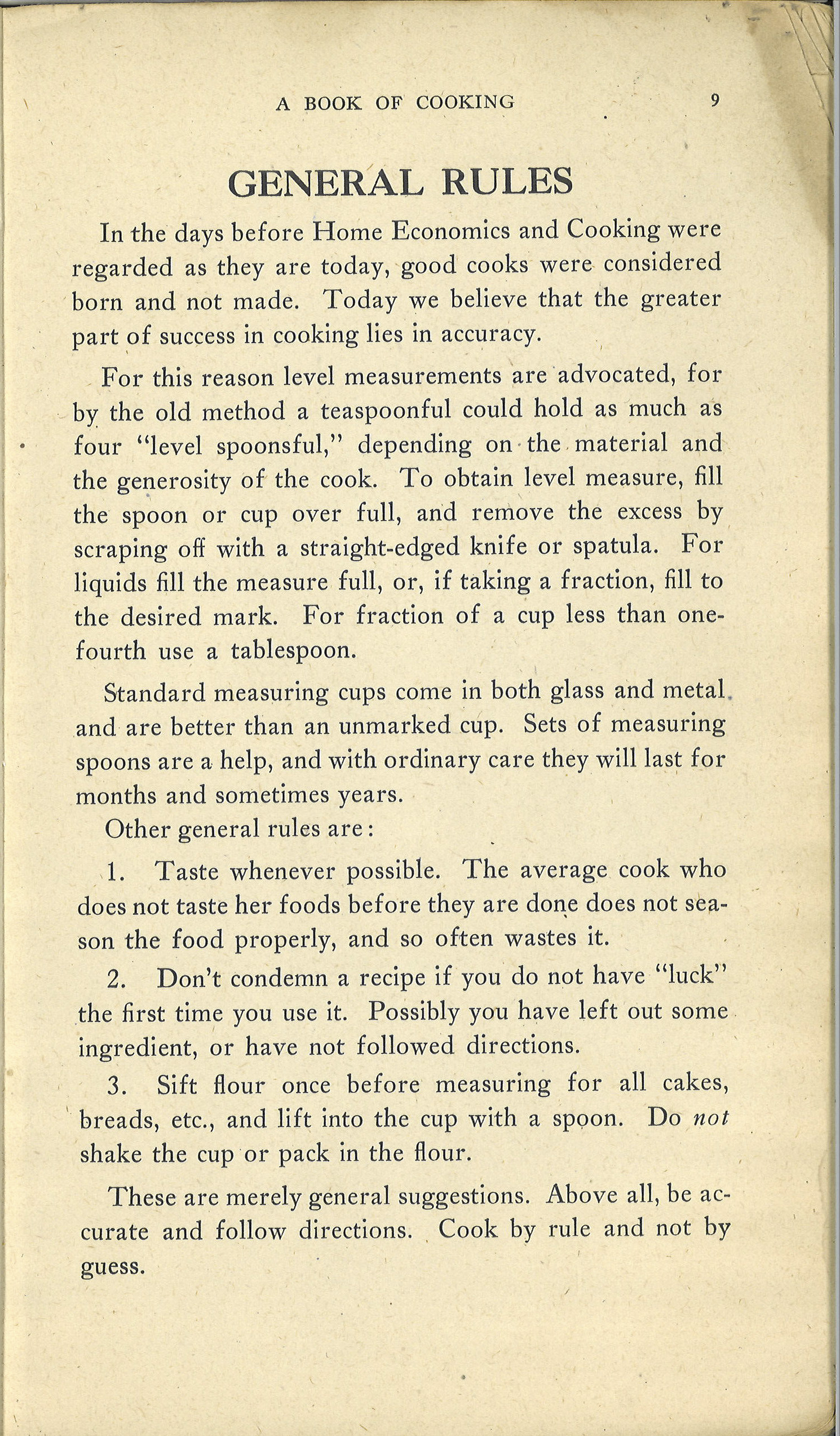 This page from A Book of Cooking outlines general cooking rules, emphasizing accuracy and careful measurement. It recommends using standard measuring cups and spoons, leveling off dry ingredients, tasting food while cooking, following recipe directions and sifting flour before measuring for cakes and breads. The page encourages cooks to learn from mistakes and to cook carefully rather than guess.